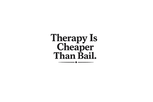 Therapy is Cheaper Than Bail